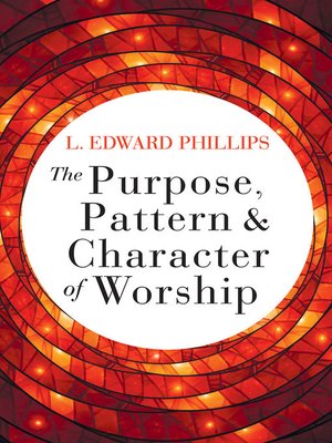 cover image of The Purpose, Pattern, and Character of Worship